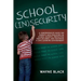 School Insecurity: A Comprehensive Guide for Parents and Educators on School Security, Protecting Your Children, and Fostering a Safe Learning Environ
