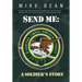 Send Me: A Soldier's Story: The Story of Chief Warrant Officer Three Mike Dean USA (Ret), Former Member of the Activity-America