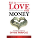 Fall In Love With Money: And Align with Your Divine Purpose