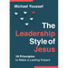 The Leadership Style of Jesus: 18 Principles to Make a Lasting Impact