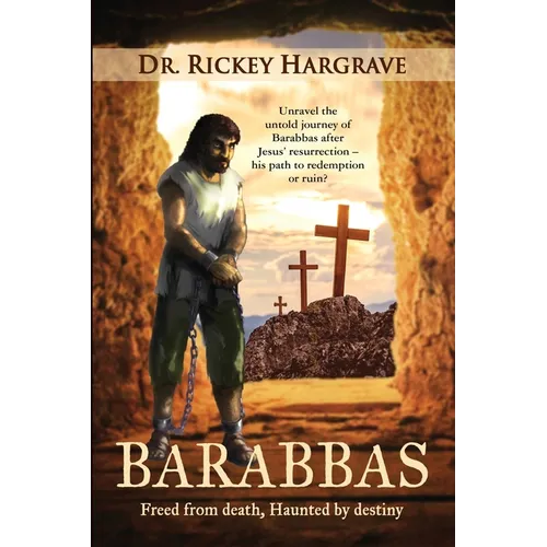 Barabbas: Freed from Death, Haunted by Destiny