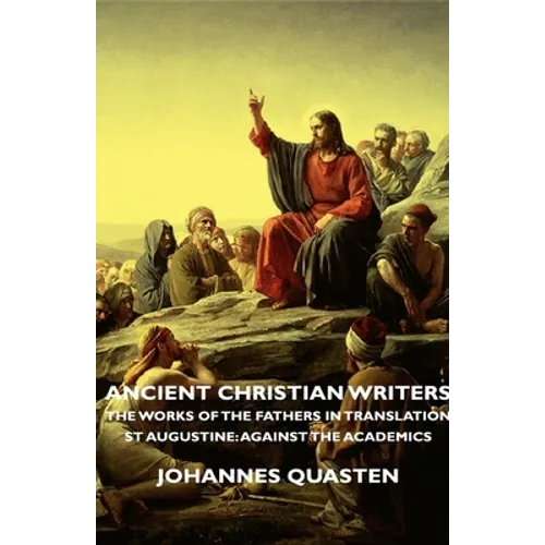 Ancient Christian Writers - The Works of the Fathers in Translation - St Augustine: Against the Academics