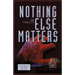 Nothing Else Matters