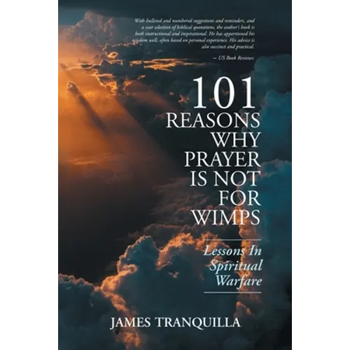 101 Reasons Why Prayer Is Not For Wimps: Lessons In Spiritual Warfare