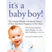 It's a Baby Boy!: The Unique Wonder and Special Nature of Your Son from Pregnancy to Two Years