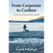 From Corporate to Cariboo: My First Five Years Running a Resort