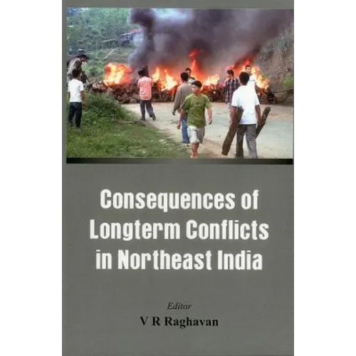 Consequences of the Long Term Conflict in the Northeast India