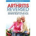 Arthritis Reversed: Groundbreaking 30-Day Arthritis Relief Action Plan