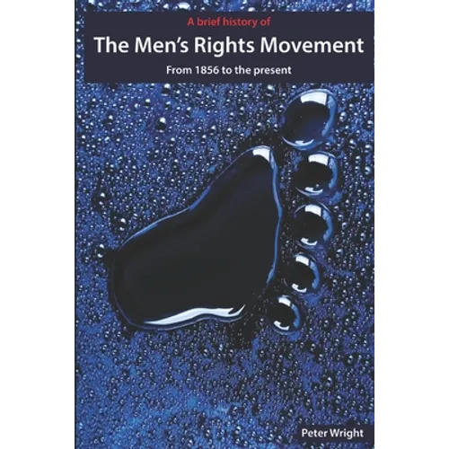 A Brief History of The Men's Rights Movement: From 1856 to the present