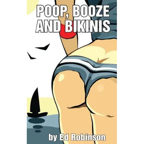 Poop, Booze, and Bikinis