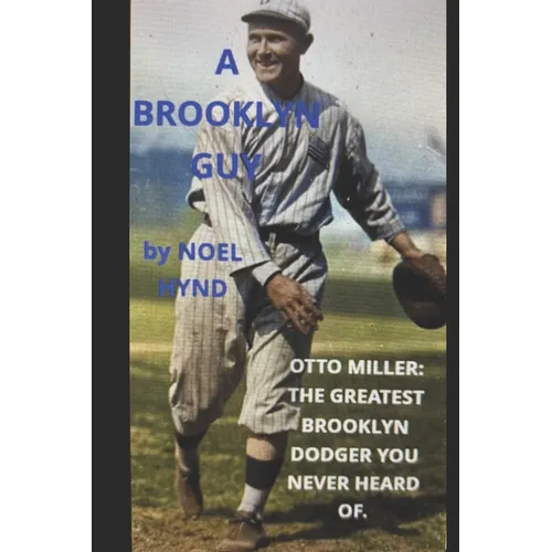 A Brooklyn Guy: Otto Miller: The Greatest Brooklyn Dodger You Never Heard Of