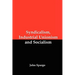 Syndicalism, Industrial Unionism and Socialism