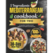 5 Ingredients Mediterranean Cookbook for Two: 5-Ingredient Mediterranean Delights for Health and Harmony