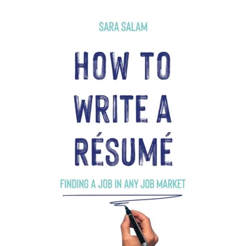 How to Write a Résumé: Finding a Job in Any Job Market