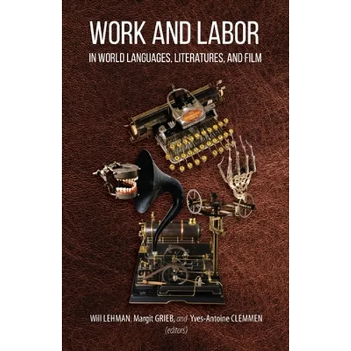 Work and Labor in World Languages, Literatures, and Film: Selected Proceedings of the 24th Southeast Conference on Languages, Literatures, and Film