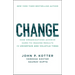 Change: How Organizations Achieve Hard-To-Imagine Results in Uncertain and Volatile Times