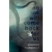 No One Will Come Back For Us