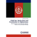 Child Sex, Bacha Bazi and Prostitution in Afghanistan