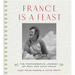 France Is a Feast: The Photographic Journey of Paul and Julia Child