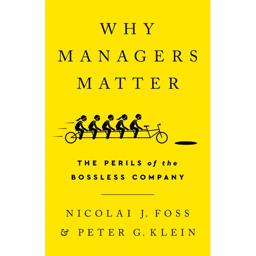 Why Managers Matter: The Perils of the Bossless Company