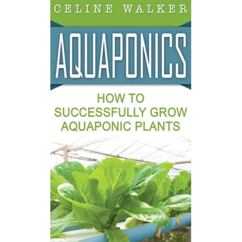 Aquaponics: How to Successfully Grow Aquaponic Plants