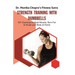 Strength Training with Dumbbells: 50+ Exercises to Build Muscle, Burn Fat and Sculpt your Body at Home