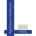 Legacy Leadership Institute Participant Workbook