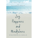 Joy, Happiness and Mindfulness: 35 Daily Reflections for a Calmer Life