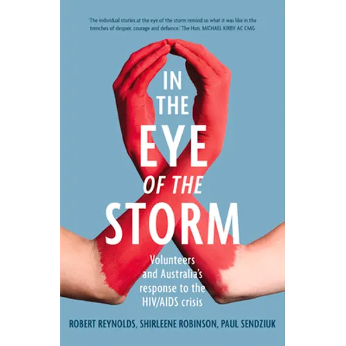 In the Eye of the Storm: Volunteers and Australia's Response to the HIV/AIDS Crisis: Volunteers and Australia's Response to the HIV/AIDS Crisis, Paul