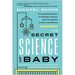 The Secret Science of Baby: The Surprising Physics of Creating a Human, from Conception to Birth--And Beyond