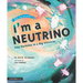 I'm a Neutrino: Tiny Particles in a Big Universe