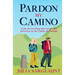 Pardon my Camino: A tale of everything that can go right and astray on the Camino de Santiago