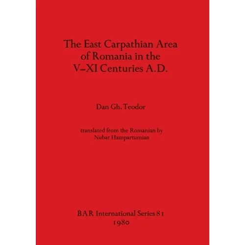 The East Carpathian Area of Romania in the V-XI Centuries A.D.
