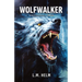 Wolfwalker: A Western Adventure of Evil, Sacrifice, and the War for the Soul