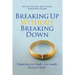 Breaking Up Without Breaking Down: Preserving Your Health, Your Wealth and Your Family