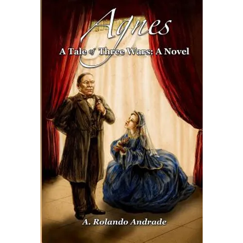 Agnes: A Tale of Three Wars: A Novel