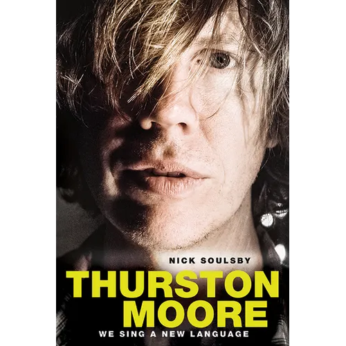 Thurston Moore - We Sing a New Language