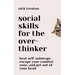 Social Skills for the Overthinker: Beat Self-Sabotage, Escape Your Comfort Zone, and Get Out Of Your Head