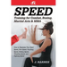 Speed Training for Combat, Boxing, Martial Arts, and Mma: How to Maximize Your Hand Speed, Foot Speed, Punching Speed, Kicking Speed, Wrestling Speed,