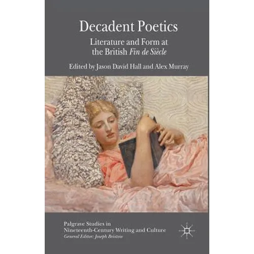 Decadent Poetics: Literature and Form at the British Fin de Siècle