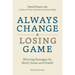 Always Change a Losing Game: Winning Strategies for Work, Home and Health