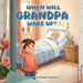 When Will Grandpa Wake Up