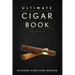 The Ultimate Cigar Book: 4th Edition