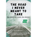 The Road I Never Meant to Take: Real Stories. Real Science. Real Recovery
