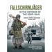 Fallschirmjäger -- In the Defense of the Oder 1945: Schwedt, Zehden, Eberswalde, Seelow, Berlin