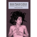 Queer Popular Culture: Literature, Media, Film, and Television