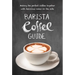 Barista Coffee Guide: Making the Perfect Coffee Together with Delicious Cakes on the Side