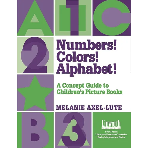 Numbers! Colors! Alphabets!: A Concept Guide to Children's Picture Books