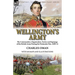 Wellington's Army: the Commanders, Organisation, Tactics and Equipage of the British Army During the Peninsular War, 1809-14