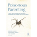 Poisonous Parenting: Toxic Relationships Between Parents and Their Adult Children